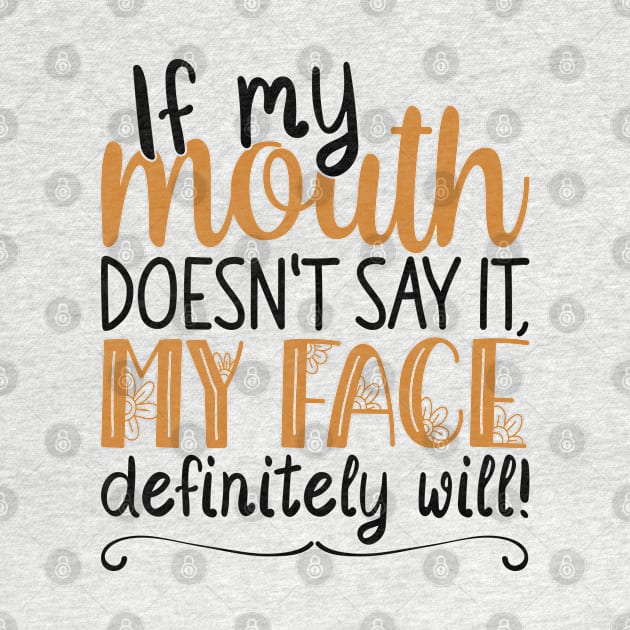 If My Mouth Doesnt Say It | Black and Brown Text Womens Funny by Estrytee